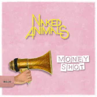 Money Shot by Naked Animals