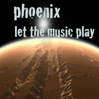 Let the Music Play by Phoenix