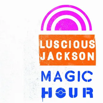 Magic Hour by Luscious Jackson