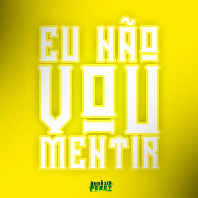 Eu Não Vou Mentir (feat. MC K.K & MC Arcanjo)