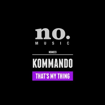 That's My Thing by Kommando