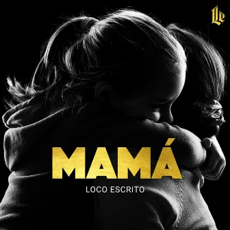 Mamá by Loco Escrito