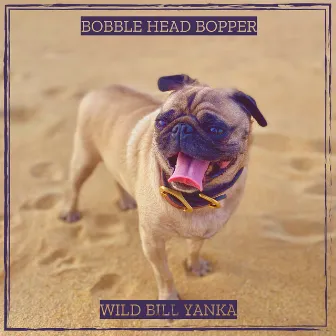 Bobble Head Bopper by WILD BILL YANKA