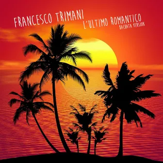 L'ultimo romantico (Bachata Version) by Francesco Trimani