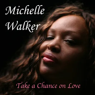 Take a Chance on Love by Michelle Walker