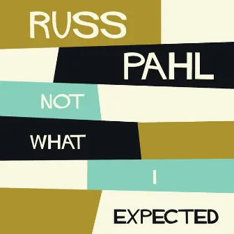 Not What I Expected by Russ Pahl