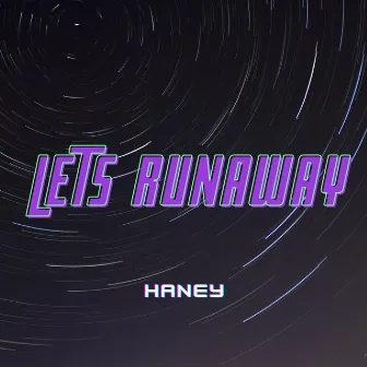 Lets Runaway by HANEY