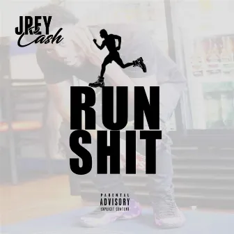 Run Shit by Jrey Cash