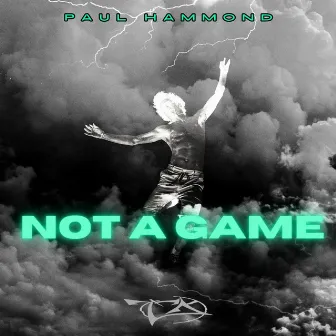 Not A Game by Paul Hammond