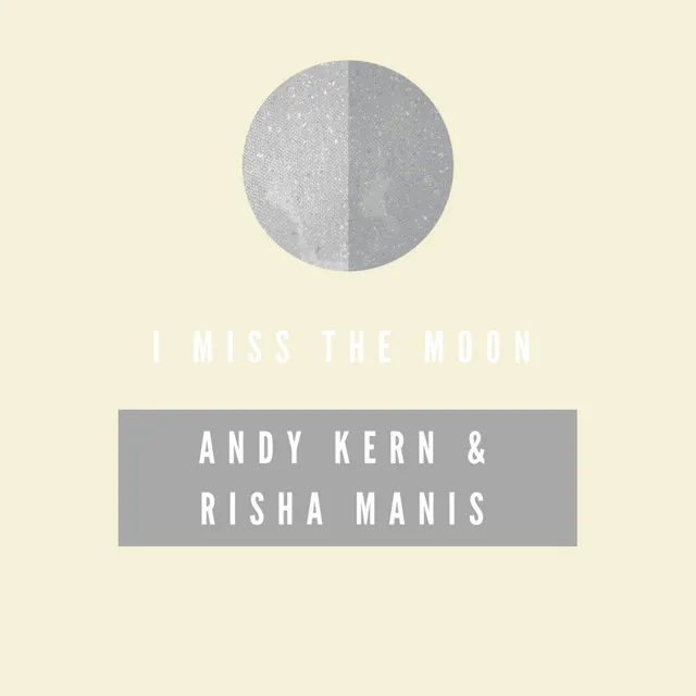 I Miss The Moon - Andy Kern & Risha Manis