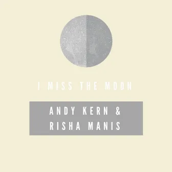 I Miss The Moon by Risha Manis