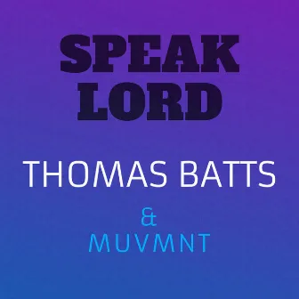 Speak Lord by Thomas Batts