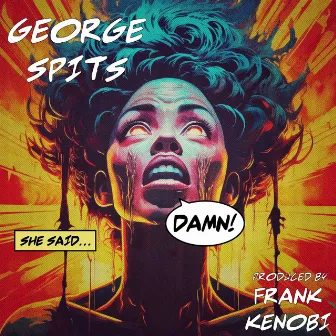 She Said Damn! by George Spits