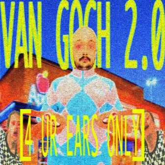 VAN GOGH 2.0 (4 UR EARS ONLY) by Dayton King