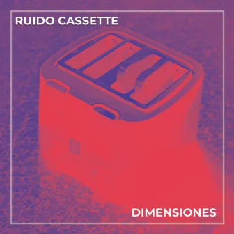 Dimensiones by Ruido Cassette