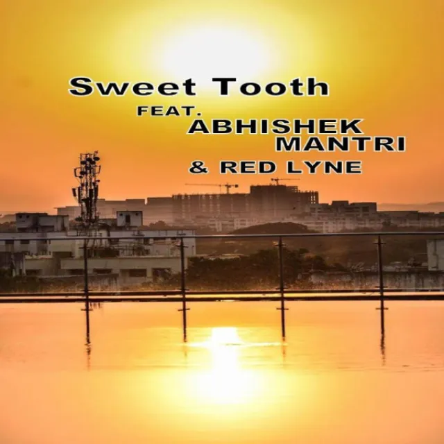 Sweet Tooth (feat. Abhishek Mantri ft Red Lyne) - Original Mix