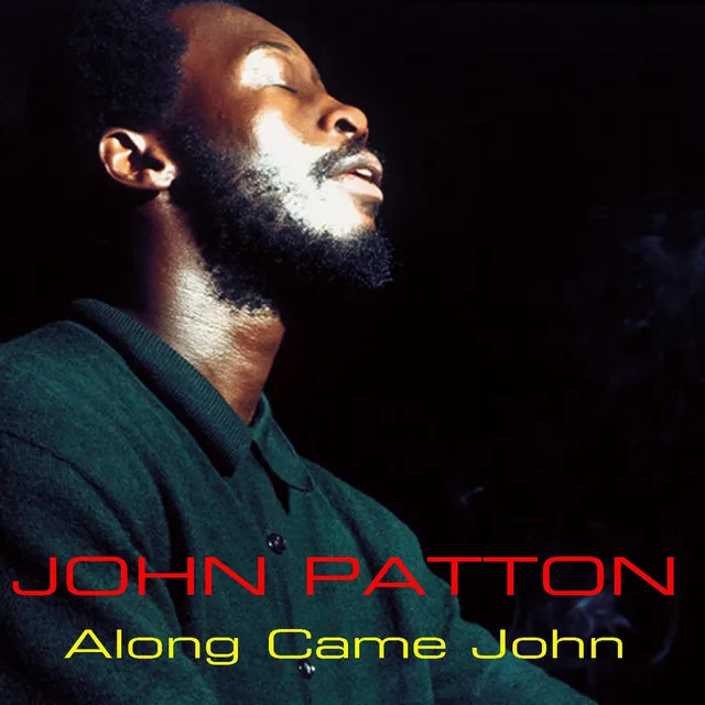 John Patton: Along Came John