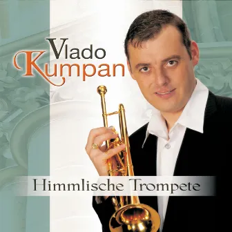 Himmlische Trompete by Vlado Kumpan