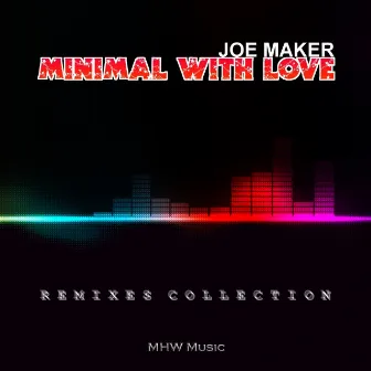 Minimal With Love (Remixes Collection) by Joe Maker