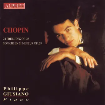 Chopin - Préludes op.28 & Sonate En Si Mineur op.58 by Philippe Giusiano