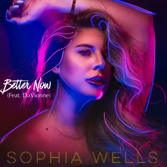 Better Now (feat. DaVionne) by Sophia Wells