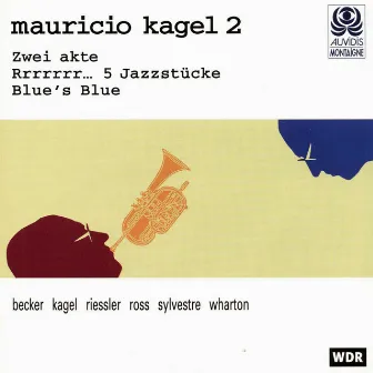 Kagel: Zwei Akte, Rrrrrrr... 5 Jazzstücke & Blue's Blue by Michael Riessler