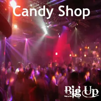 Big Up by Candy Shop