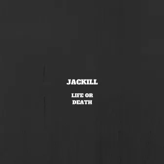 Life or Death by Jackill