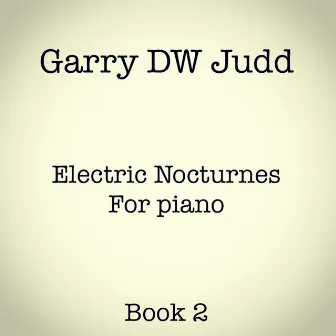 Electric Nocturnes Book 2 by Garry DW Judd