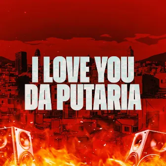 I Love You da Putaria by DJ RICK