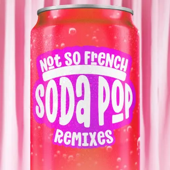 Soda Pop (Remixes) by Not So French