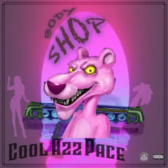 Body Shop by Cool Azz Pace