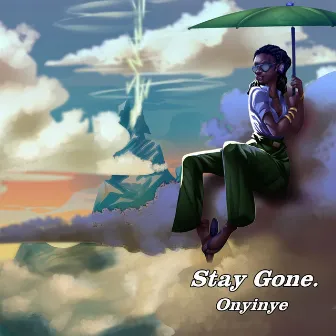 Stay Gone by Onyinye