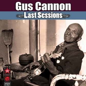 Last Sessions by Gus Cannon