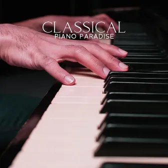 Classical Piano Paradise: Instrumental Piano Music To Relax, Study, Sleep, Release Stress | Heal Your Wounds by 