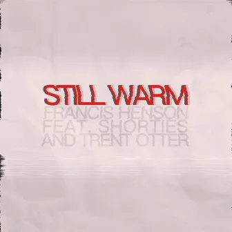 Still Warm by Francis Henson