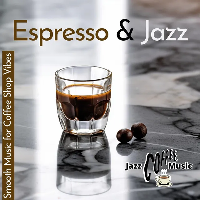 Espresso & Jazz: Smooth Music for Coffee Shop Vibes