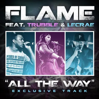 All The Way (feat. Trubble & Lecrae) - Single by FLAME