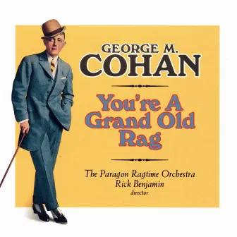 You're a Grand Old Rag - The Music of George M. Cohan by Paragon Ragtime Orchestra