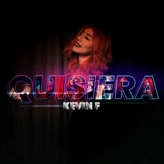 Quisiera by KevinF