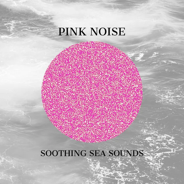 Pink Noise and Soothing Sea Sounds