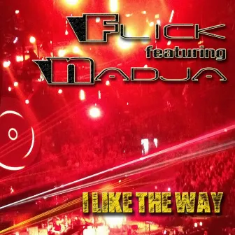 I Like the Way by Flick