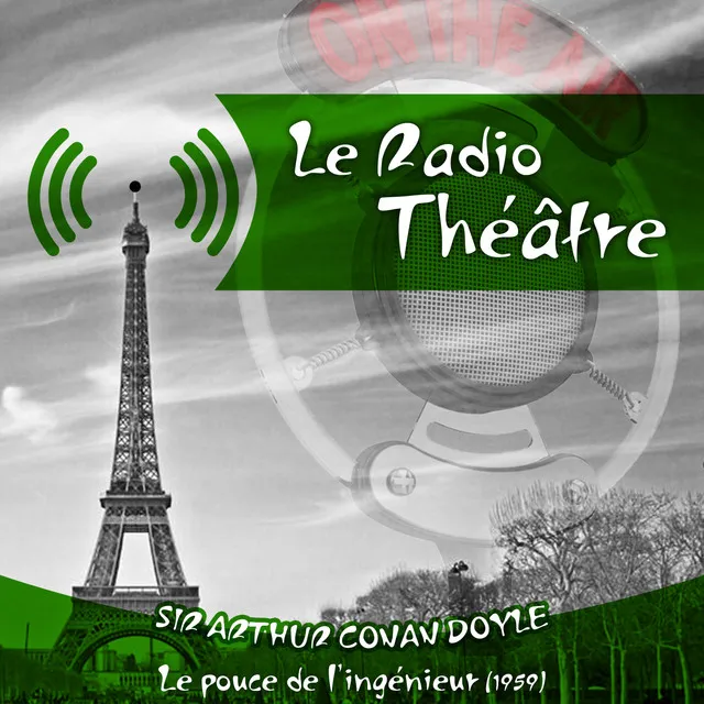 Le Radio Théâtre, Sir Arthur Conan Doyle: Le pouce de l'ingénieur (1959)