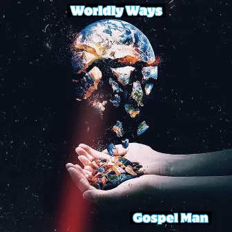 Worldly Ways by Gospel Man