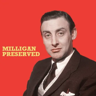 Milligan Preserved by Spike Milligan