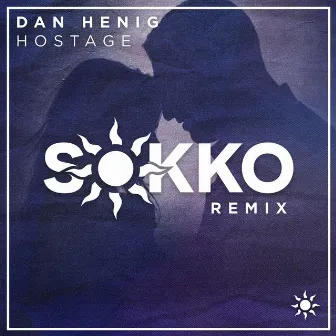 Hostage (Sokko Remix) by Dan Henig