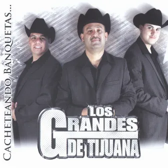 Cacheteando Banquetas by Los Grandes De Tijuana