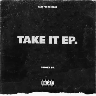 TAKE IT by SMOKE BR