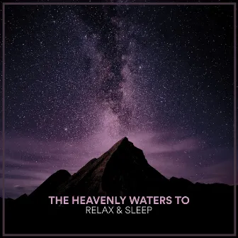 The Heavenly Waters To Relax & Sleep by reActivate