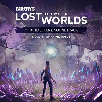 Far Cry 6: Lost Between Worlds (Original Game Soundtrack) by Sarah deCourcy